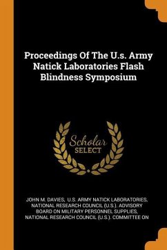 Proceedings Of The U.s. Army Natick Laboratories Flash Blindness Symposium - Davies, John M.