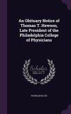 An Obituary Notice of Thomas T. Hewson, Late President of the Philadelphia College of Physicians