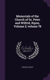 Memorials of the Church of Ss. Peter and Wilfrid, Ripon, Volume 2; volume 78