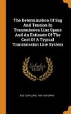 The Determination Of Sag And Tension In Transmission Line Spans And An Estimate Of The Cost Of A Typical Transmission Line System
