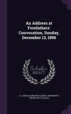 An Address at Forefathers' Convocation, Sunday, December 13, 1896 - Draper, A. S. 1848-1913