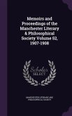 Memoirs and Proceedings of the Manchester Literary & Philosophical Society Volume 52, 1907-1908
