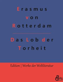 Das Lob der Torheit - Erasmus von Rotterdam