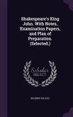 Shakespeare's King John. With Notes, Examination Papers, and Plan of Preparation. (Selected.)