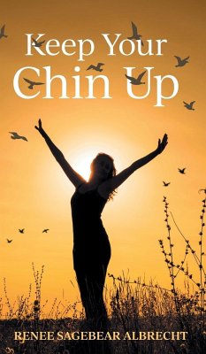 Keep Your Chin Up - Albrecht, Renee Sagebear