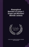 Biographical Sketches of Lyman C. Draper and Mortimer Melville Jackson