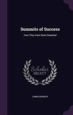 Summits of Success: How They Have Been Reached - Burnley, James