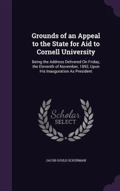 Grounds of an Appeal to the State for Aid to Cornell University - Schurman, Jacob Gould