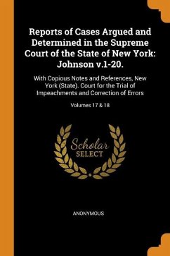 Reports of Cases Argued and Determined in the Supreme Court of the State of New York: Johnson v.1-20.: With Copious Notes and References, New York (St - Anonymous