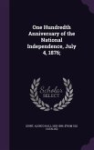 One Hundredth Anniversary of the National Independence, July 4, 1876;