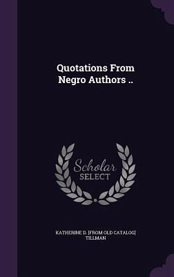 Quotations From Negro Authors .. Quotations From Negro Authors ..