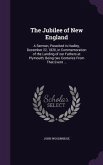 The Jubilee of New England: A Sermon, Preached in Hadley, December 22, 1820, in Commemoration of the Landing of our Fathers at Plymouth; Being two