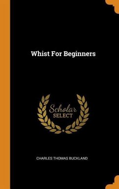 Whist For Beginners - Buckland, Charles Thomas