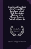 Hamilton's Hand Book of the Town of New Lots, Long Island, With Descriptive Sketches of its Villages, Business, Public Buildings, &c.