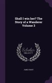 Shall I win her? The Story of a Wanderer Volume 3
