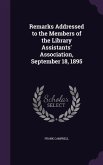 Remarks Addressed to the Members of the Library Assistants' Association, September 18, 1895