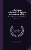 ... Governor Johnston's [!] Speech On American Affairs: On the Address in Answer to the King's Speech. 1776