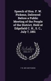 Speech of Hon. F. W. Pickens, Delivered Before a Public Meeting of the People of the District, Held at Edgefield C. H., S. C., July 7, 1851