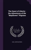 The Quest of Liberty; the Adventures of the "Mayflower" Pilgrims