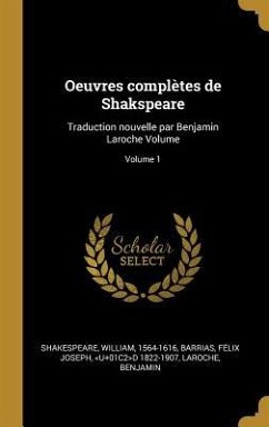 Oeuvres complètes de Shakspeare - Shakespeare, William; Benjamin, Laroche