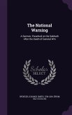 The National Warning: A Sermon, Preached on the Sabbath After the Death of General Wm