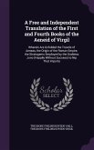 A Free and Independent Translation of the First and Fourth Books of the Aeneid of Virgil: Wherein Are Unfolded the Travels of Aeneas, the Origin of