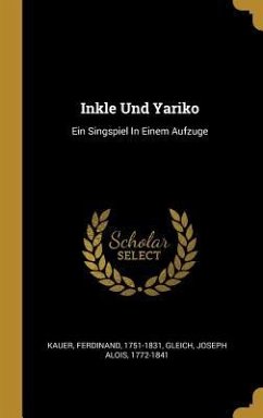Inkle Und Yariko: Ein Singspiel in Einem Aufzuge