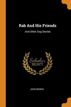 Rab And His Friends: And Other Dog Stories - Brown, John