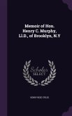 Memoir of Hon. Henry C. Murphy, Ll.D., of Brooklyn, N.Y