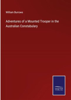 Adventures of a Mounted Trooper in the Australian Constabulary - Burrows, William