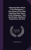 Industrial Fiber Plants of the Philippines; a Description of the Chief Industrial Fiber Plants of the Philippines, Their Distribution, Method of Preparation, and Uses