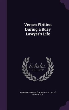 Verses Written During a Busy Lawyer's Life - McClintick, William Trimble [From Old C