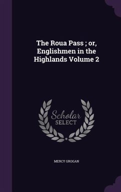 The Roua Pass; or, Englishmen in the Highlands Volume 2 - Grogan, Mercy