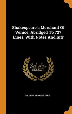Shakespeare's Merchant Of Venice, Abridged To 727 Lines, With Notes And Intr - Shakespeare, William