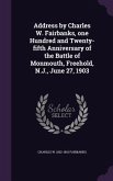 Address by Charles W. Fairbanks, one Hundred and Twenty-fifth Anniversary of the Battle of Monmouth, Freehold, N.J., June 27, 1903