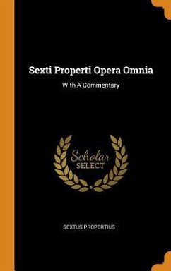 Sexti Properti Opera Omnia - Propertius, Sextus