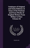 Catalogve of Original and Early Editions of Some of the Poetical and Prose Works of English Writers From Wither to Prior Volume 02