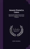 Genesis Printed in Colors: Showing the Original Sources From Which It Is Supposed to Have Been Compiled