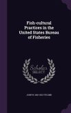 Fish-cultural Practices in the United States Bureau of Fisheries