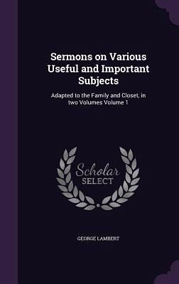 Sermons on Various Useful and Important Subjects