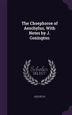 The Choephoroe of Aeschylus, With Notes by J. Conington