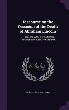 Discourse on the Occasion of the Death of Abraham Lincoln - Sutphen, Morris Crater