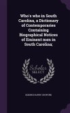 Who's who in South Carolina, a Dictionary of Contemporaries Containing Biographical Notices of Eminent men in South Carolina;