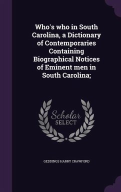 Who's who in South Carolina, a Dictionary of Contemporaries Containing Biographical Notices of Eminent men in South Carolina; - Crawford, Geddings Harry