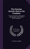The Christian Church's Duty to the Freedmen: A Sermon Preached on Thanksgiving day, December 7, 1865, in Christ Church, Reading, Pa.