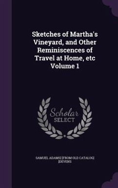 Sketches of Martha's Vineyard, and Other Reminiscences of Travel at Home, etc Volume 1 - Devens, Samuel Adams