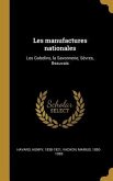 Les manufactures nationales: Les Gobelins, la Savonnerie, Sèvres, Beauvais