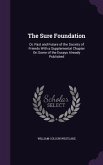 The Sure Foundation: Or, Past and Future of the Society of Friends With a Supplemental Chapter On Some of the Essays Already Published