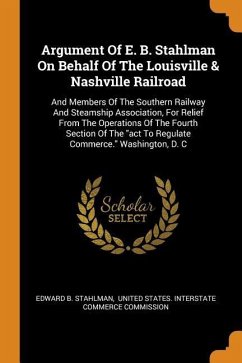 Argument Of E. B. Stahlman On Behalf Of The Louisville & Nashville Railroad - Stahlman, Edward B