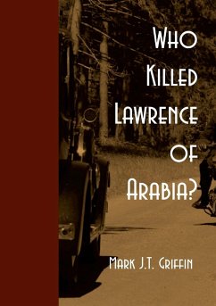 Who Killed Lawrence of Arabia? - Griffin, Mark J. T.